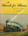Book cover of The Search for Steam - A cavalcade of smokey action in steam by the greatest railroad photographers by COLLIAS, Joe G.